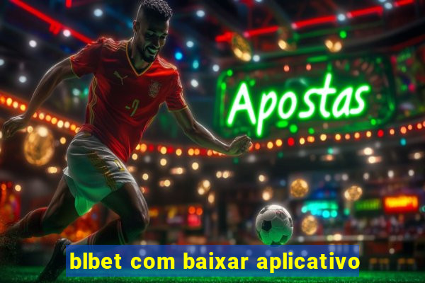 blbet com baixar aplicativo